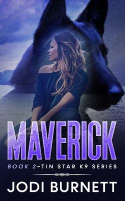 Maverick : Book 2 ~ Tin Star K9 Series