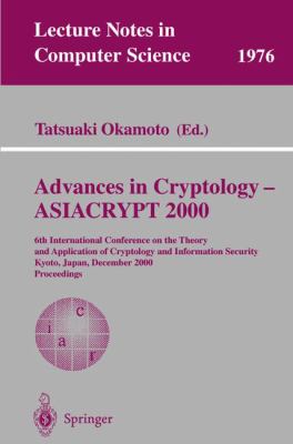 Advances in Cryptology - ASIACRYPT 2000 : 6th International Conference on the Theory and Application of Cryptology and Information Security, Kyoto, Japan, December 2000, Proceedings