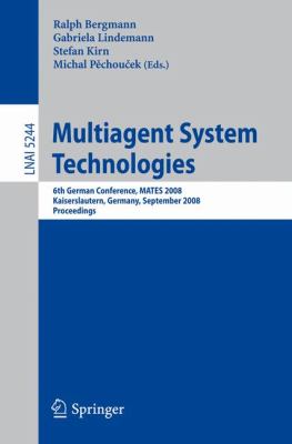 Multiagent System Technologies : 6th German Conference, MATES 2008, Kaiserslautern, Germany, September 23-26, 2008. Proceedings