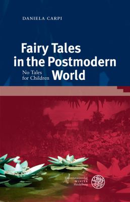 Fairy Tales in the Postmodern World : No Tales for Children
