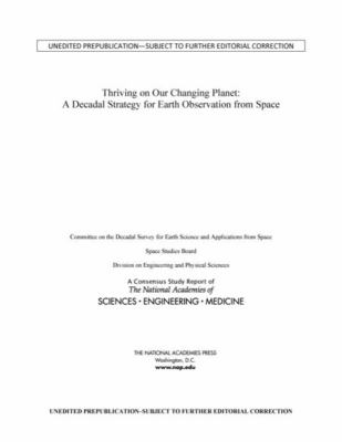 Thriving on Our Changing Planet : A Decadal Strategy for Earth Observation from Space