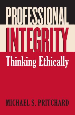 Professional Integrity : Thinking Ethically