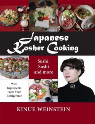 Japanese Kosher Cooking : Sushi, Sushi and More with Ingredients in Your Refrigerator