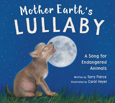 Mother Earth's Lullaby : A Song for Endangered Animals