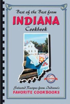 Best of the Best from Indiana : Selected Recipes from Indiana's Favorite Cookbooks
