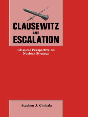 Clausewitz and Escalation : Classical Perspective on Nuclear Strategy