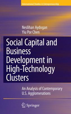 Social Capital and Business Development in High-Technology Clusters : An Analysis of Contemporary U. S. Agglomerations