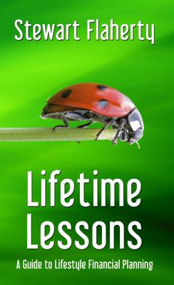 Lifetime Lessons : A Guide to Lifestyle Financial Planning