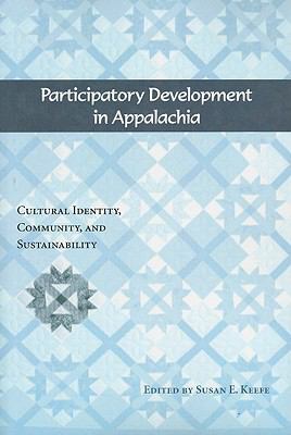 Participatory Development in Appalachia : Cultural Identity, Community, and Sustainability