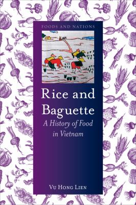 Rice and Baguette : A History of Vietnamese Food