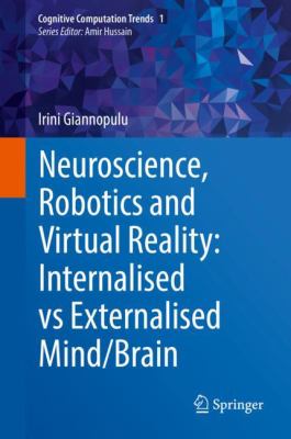 Neuroscience, Robotics and Virtual Reality : Internalized vs Externalized Mind/Brain