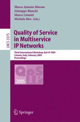 Quality of Service in Multiservice IP Networks : Third International Workshop, QoS-IP 2005, Catania, Italy, February 2-4 2005