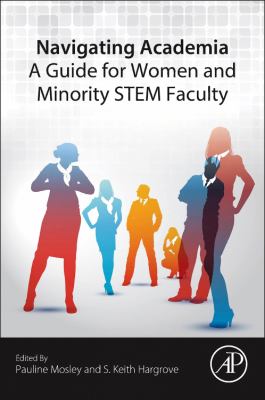 Navigating Academia : A Guide for Women and Minority STEM Faculty