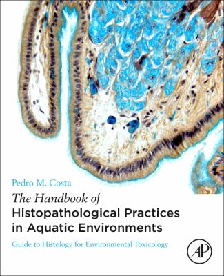 Handbook of Histopathological Practices in Aquatic Environments : Guide to Histology for Environmental Toxicology