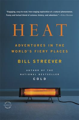 Heat : Adventures in the World's Fiery Places