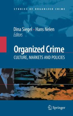 Organized Crime : Culture, Markets and Policies