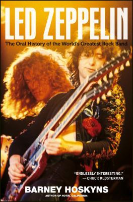 Led Zeppelin : The Oral History of the World's Greatest Rock Band