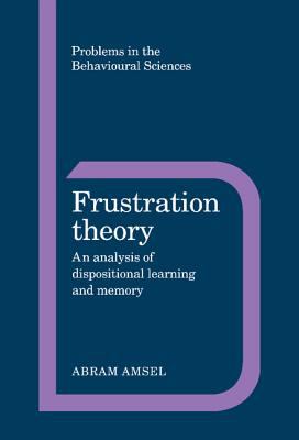 Frustration Theory : An Analysis of Dispositional Learning and Memory