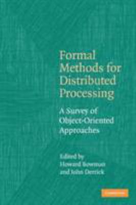 Formal Methods for Distributed Processing : A Survey of Object-Oriented Approaches