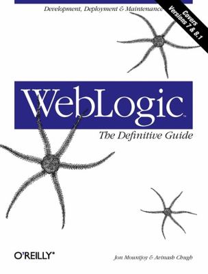 WebLogic: the Definitive Guide : Development, Deployment and Maintenance
