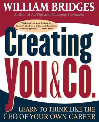 Creating You & Co : Learn to Think Like the CEO of Your Own Career