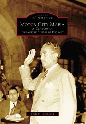 Motor City Mafia : A Century of Organized Crime in Detroit