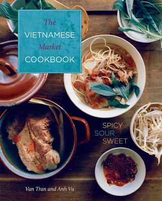 Vietnamese Market Cookbook : Spicy Sour Sweet