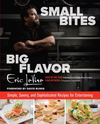 Small Bites Big Flavor : Simple, Savory, and Sophisticated Recipes for Entertaining