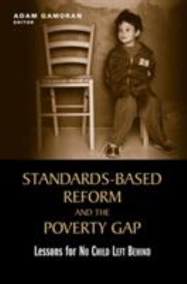 Standards-Based Reform and the Poverty Gap : Lessons for No Child Left Behind