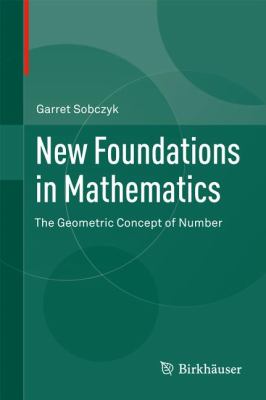 New Foundations in Mathematics : The Geometric Concept of Number