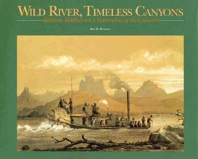 Wild River, Timeless Canyons : Balduin Mollhausen's Watercolors of the Colorado