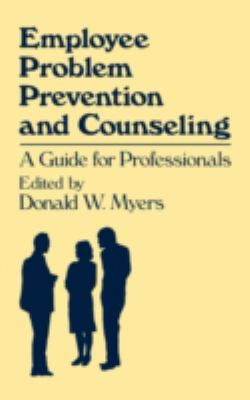 Employee Problem Prevention and Counseling : A Guide for Professionals