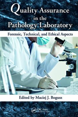 Quality Assurance in the Pathology Laboratory : Forensic, Technical, and Ethical Aspects