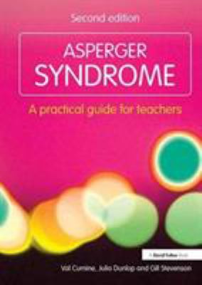 Asperger Syndrome : A Practical Guide for Teachers