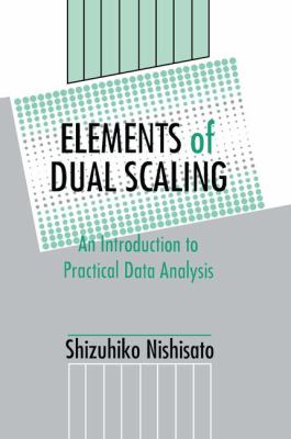 Elements of Dual Scaling : An Introduction to Practical Data Analysis
