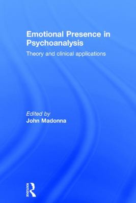 Emotional Presence in Psychoanalysis : Theory and Clinical Applications
