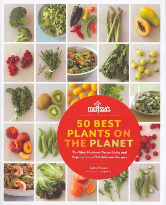 50 Best Plants on the Planet : 150 Nutrient-Dense and Delicious Recipes