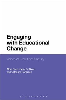 Engaging with Educational Change : Voices of Practitioner Inquiry