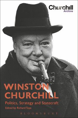 Winston Churchill : Politics, Strategy and Statecraft