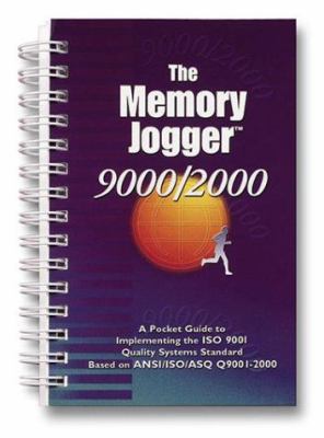 The Memory Jogger 9000/2000 : A Pocket Guide to Implementing the ISO 9001 Quality Systems Standard Based on ANSI/ISO/ASQ Q9001-2000