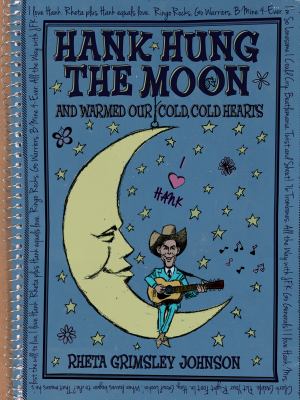 Hank Hung the Moon : ... and Warmed Our Cold, Cold Hearts