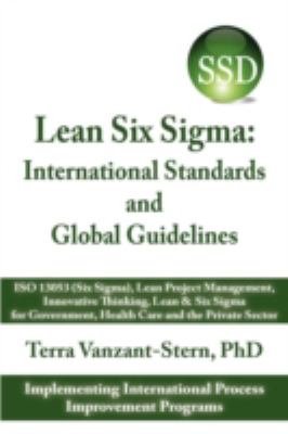 Lean Six Sigm : International Standards and Global Guidelines