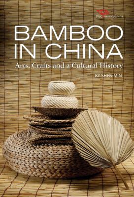 Bamboo in China : Arts, Crafts and a Cultural History