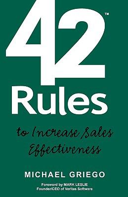 42 Rules to Increase Sales Effectiveness : A Practical Guidebook for Sales Reps, Sales Managers and Anyone Looking to Improve their Selling Skills