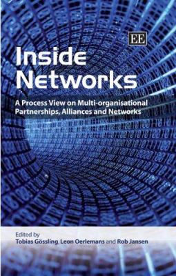 Inside Networks : A Process View on Multi-Organisational Partnerships, Alliances and Networks
