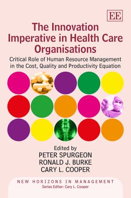 The Innovation Imperative in Health Care Organisations : Critical Role of Human Resource Management in the Cost, Quality and Productivity Equation