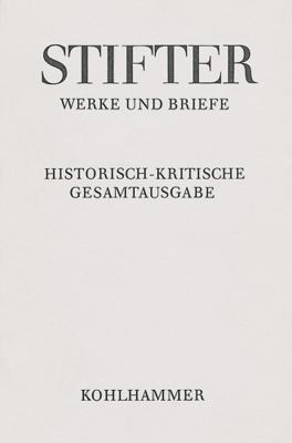 Stifter Werke und Briefe : Historisch-Kritische Gesamtausgabe