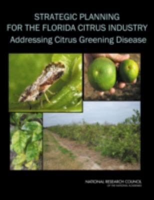Strategic Planning for the Florida Citrus Industry : Addressing Citrus Greening