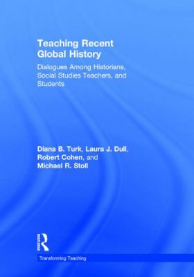 Teaching Recent Global History : Dialogues among Historians, Social Studies Teachers and Students