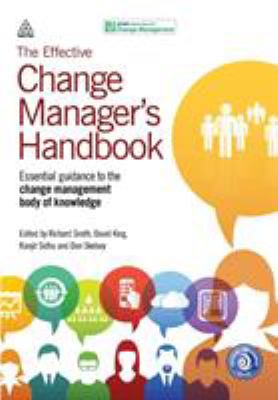 The Effective Change Manager's Handbook : Essential Guidance to the Change Management Body of Knowledge